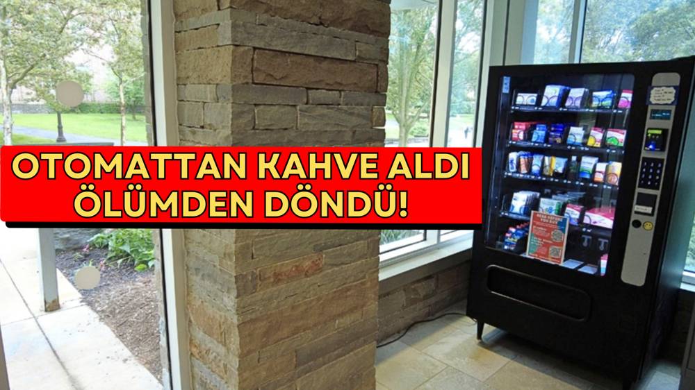 Otomattan kahve aldı yoğun bakıma kaldırıldı 