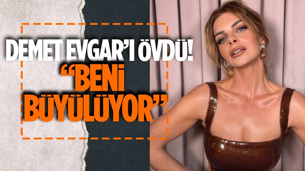 Pelin Karahan'dan Demet Evgar'a 'Bahar' övgüsü! 