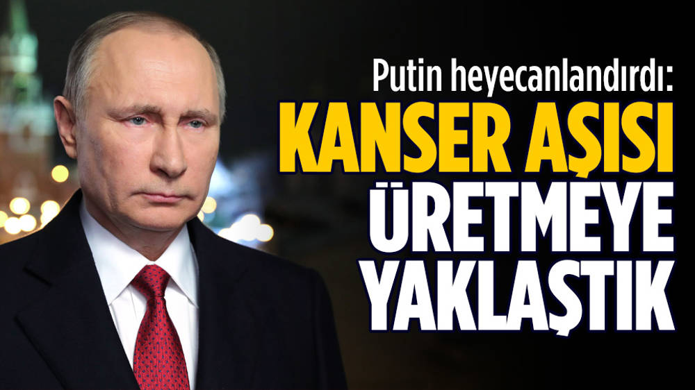 Putin: Kanser aşısına yaklaştık