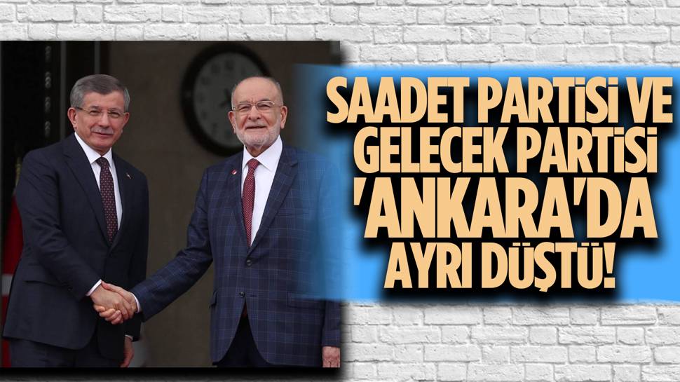 Saadet Partisi'nden Ankara kararı!