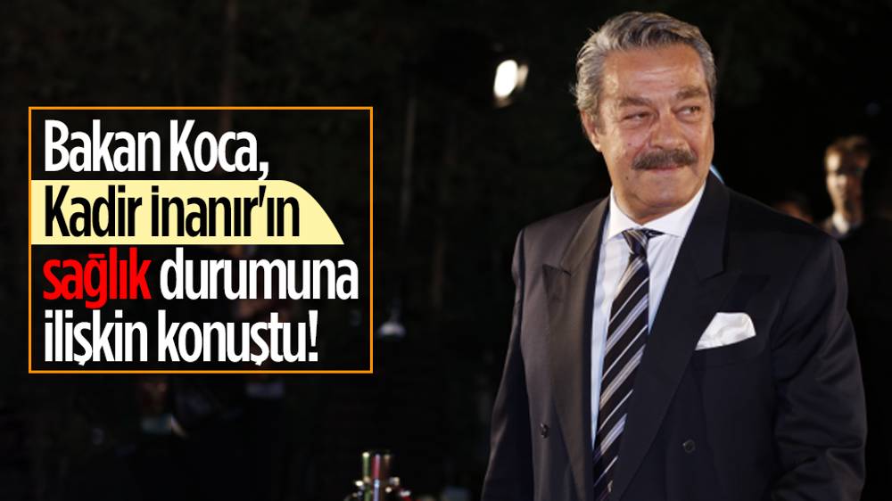 Sağlık Bakanı Koca'dan Kadir İnanır açıklaması!