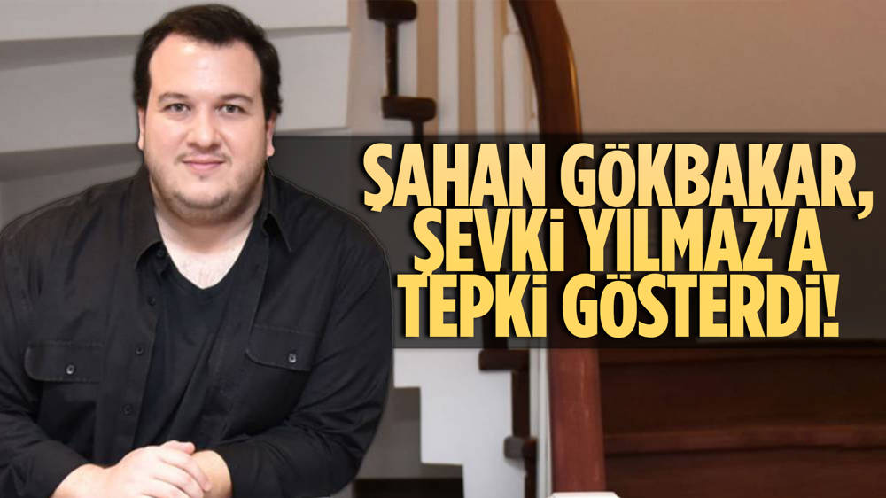 Şahan Gökbakar, Atatürk'e hakaret ve beddua eden Şevki Yılmaz'a tepki!