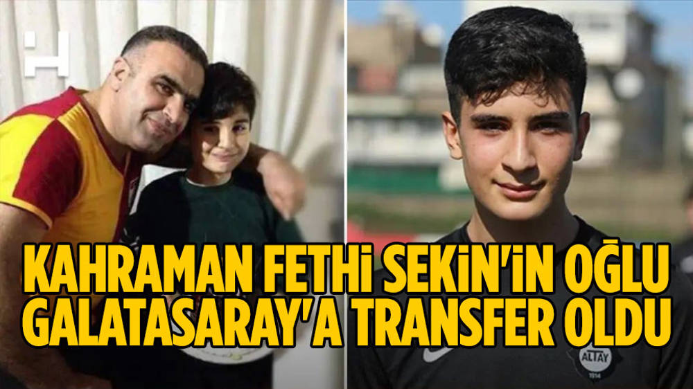 Şehit Fethi Sekin’in oğlu Galatasaray’a transfer oldu