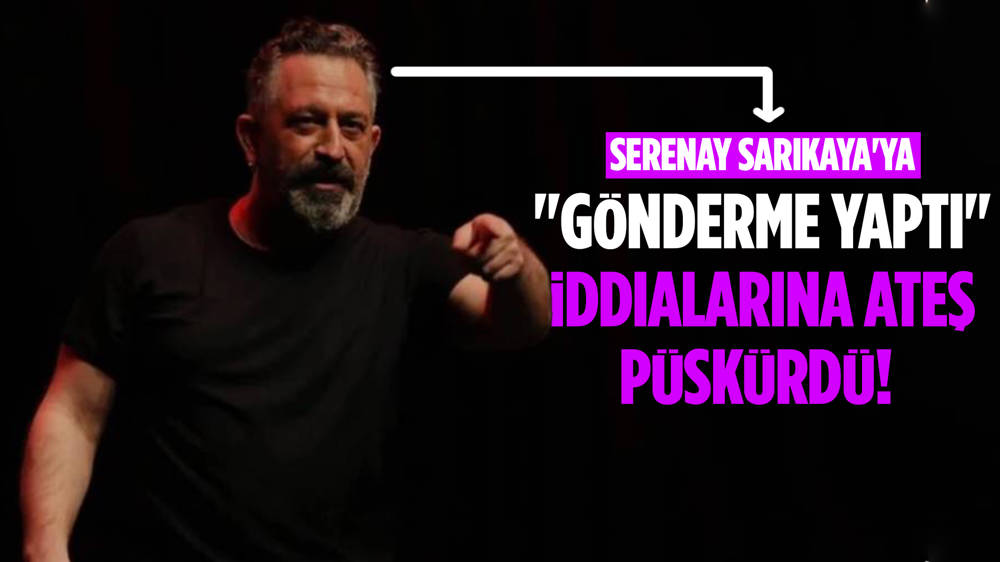 Serenay Sarıkaya iddiaları Cem Yılmaz'ı çileden çıkarttı!