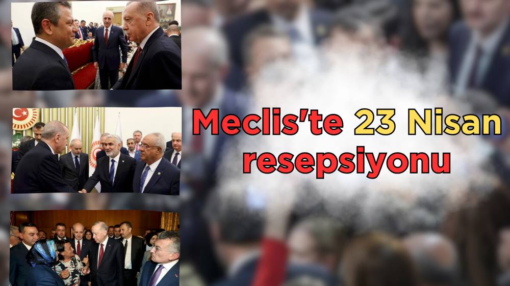 TBMM'de 23 Nisan coşkusu resepsiyonla kutlandı