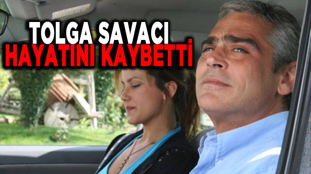 Tolga Savacı hayatını kaybetti