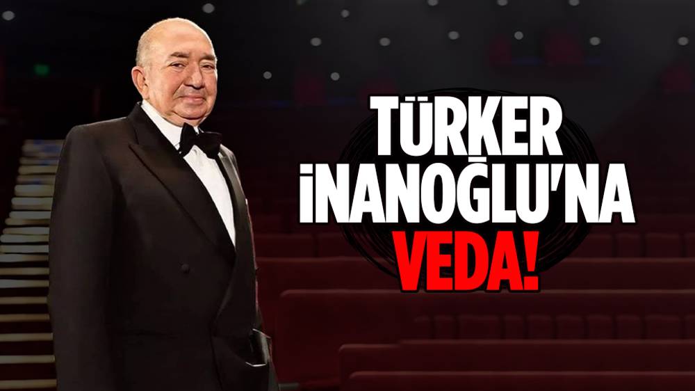 Türker İnanoğlu, son yolculuğuna uğurlandı!