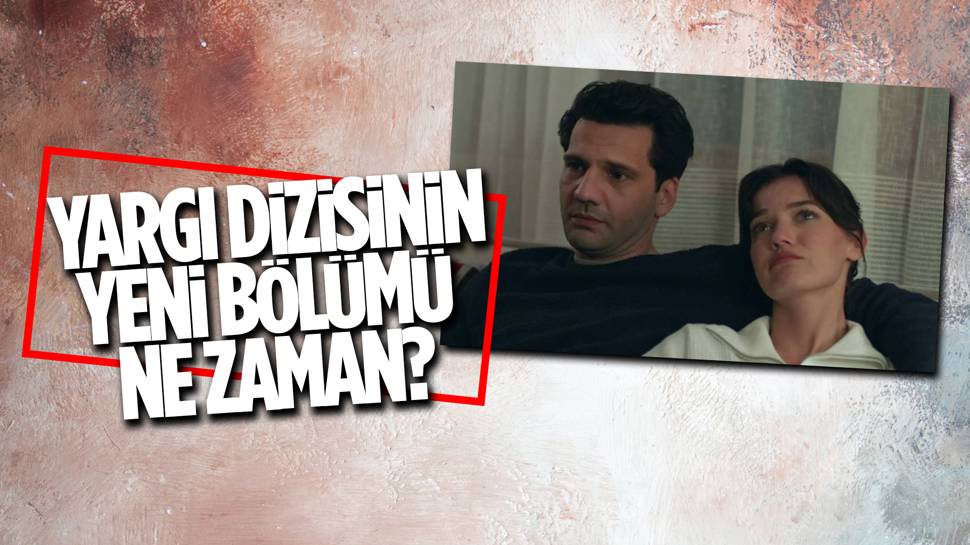 Yargı yeni bölüm ne zaman? Yargı'nın bu hafta yeni bölümü var mı? 