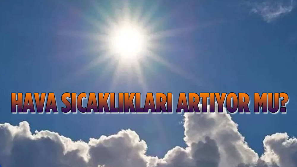 Yurt genelinde yarından itibaren sıcaklıklar artacak