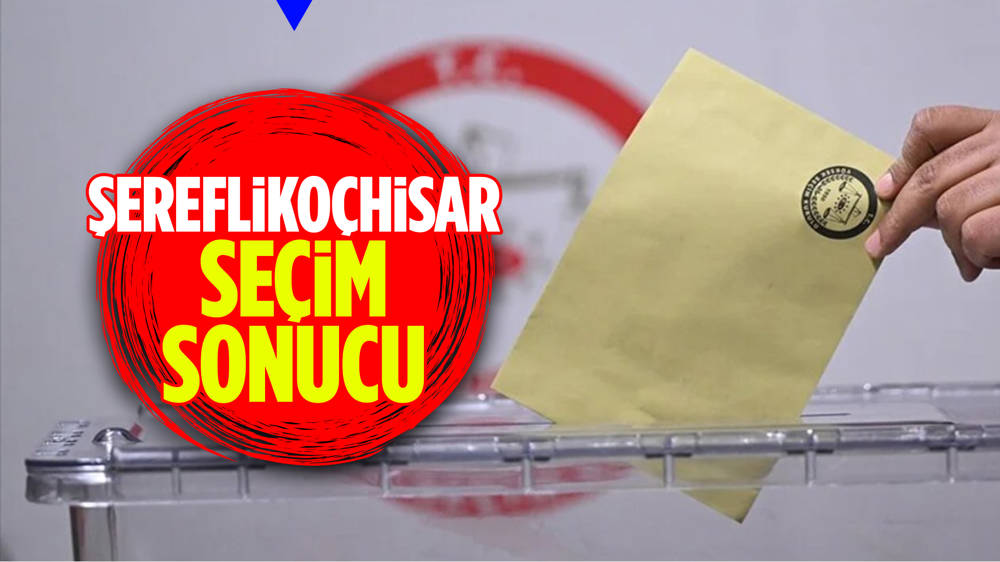 31 Mart 2024 Seçimleri Şereflikoçhisar'da oy dağılımı... Şereflikoçhisar'da kim kazandı?