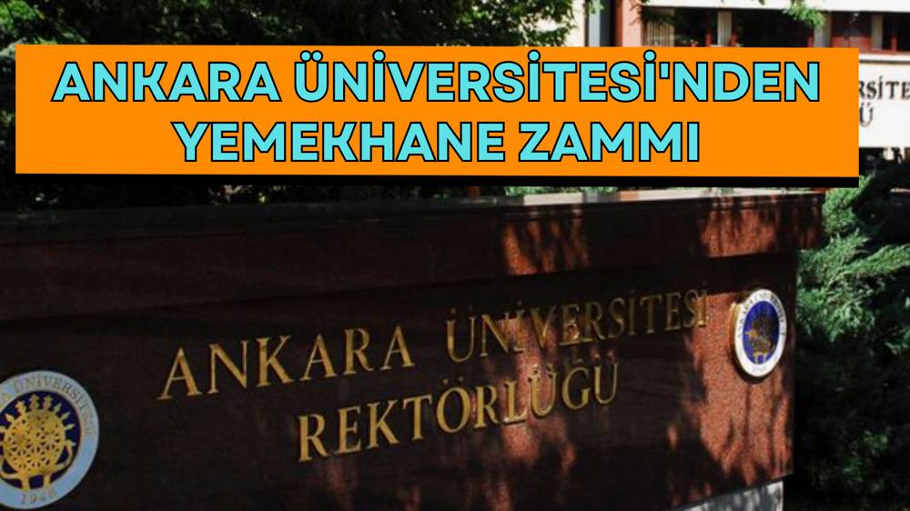 Ankara Üniversitesi'nden yemekhane ücretlerine zam kararı 