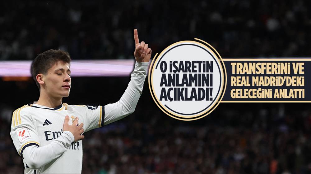 Arda Güler’den gol sonrası yaptığı sevinç hareketinin anlamına ve Real Madrid'deki geleceğine ilişkin açıklama