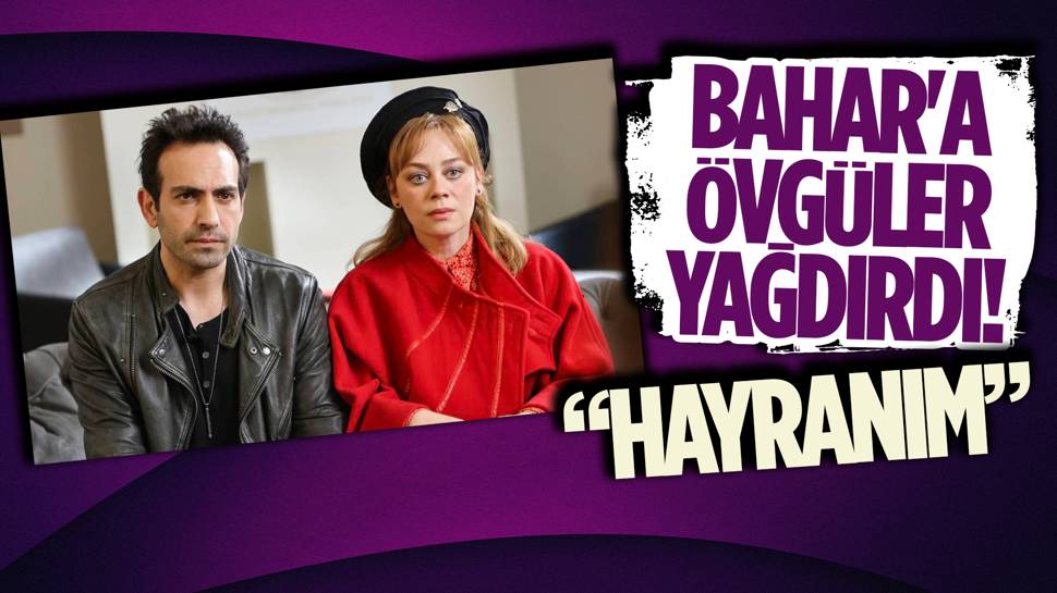 Bahar'ın Evren'i Buğra Gülsoy'dan Demet Evgar'a övgü!