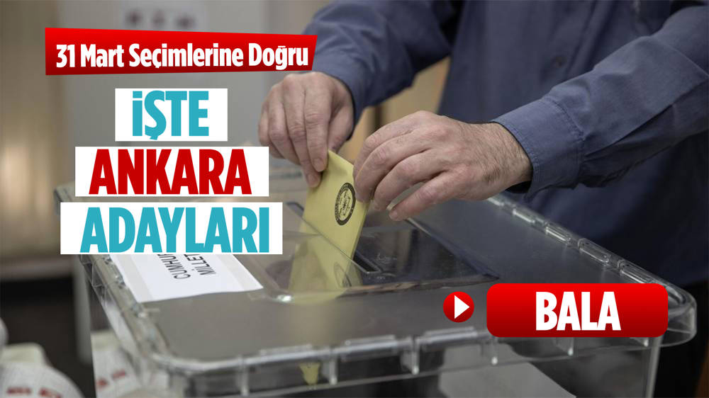 Bala Belediyesi hangi partide? Bala Belediye başkanı kimdir? Bala Belediye başkan adayları kimler?