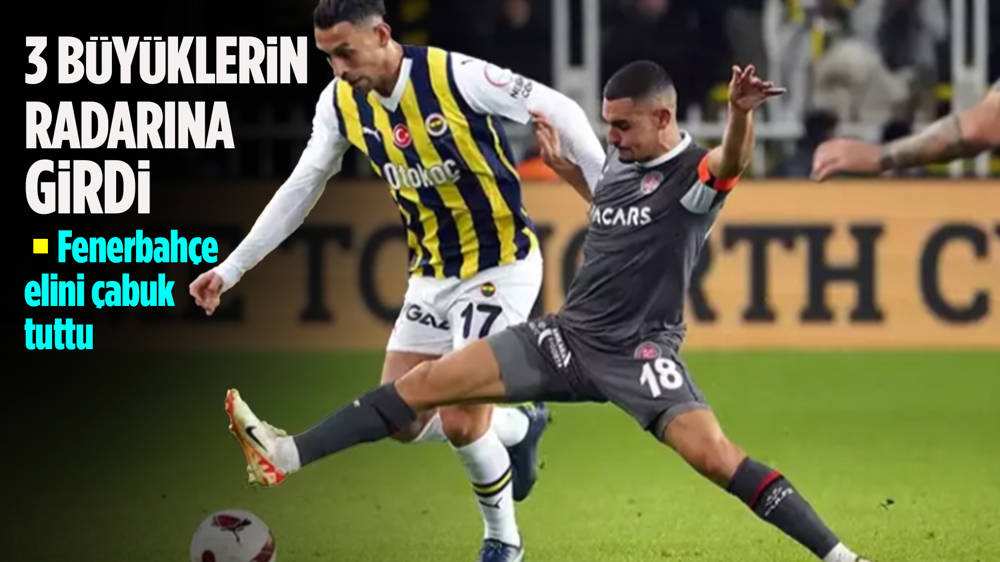 Beşiktaş ve Galatasaray fiyat sordu Fenerbahçe transfer ediyor