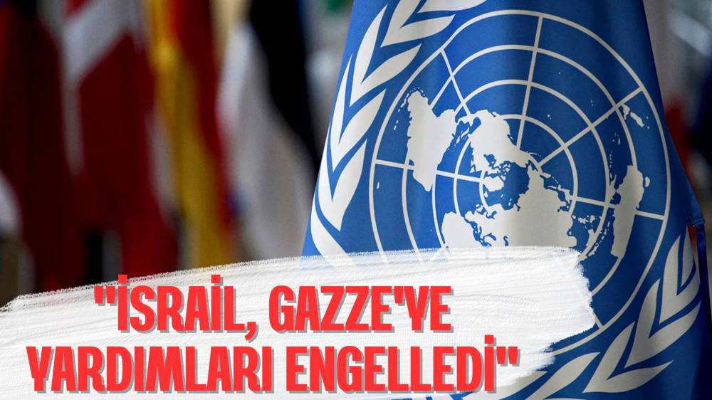 BM: İsrail, Gazze'ye yapılan yardımları engelledi 