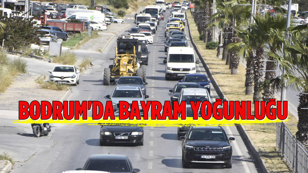 Bodrum'da son 24 saatte 15 bin araç giriş yaptı