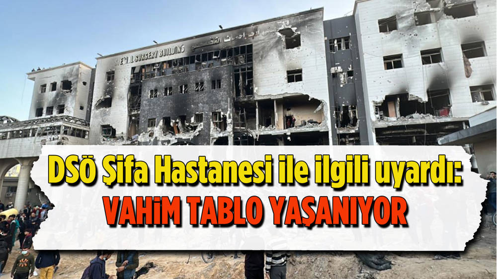 DSÖ'den ciddi uyarı: Gazze'deki Şifa Hastanesi'nde vahim bir durum yaşanıyor