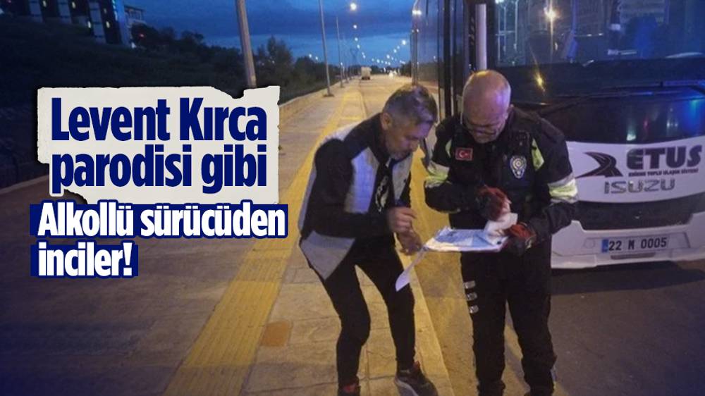 Edirne’de alkollü sürücüden gülümseten ama düşündüren savunma