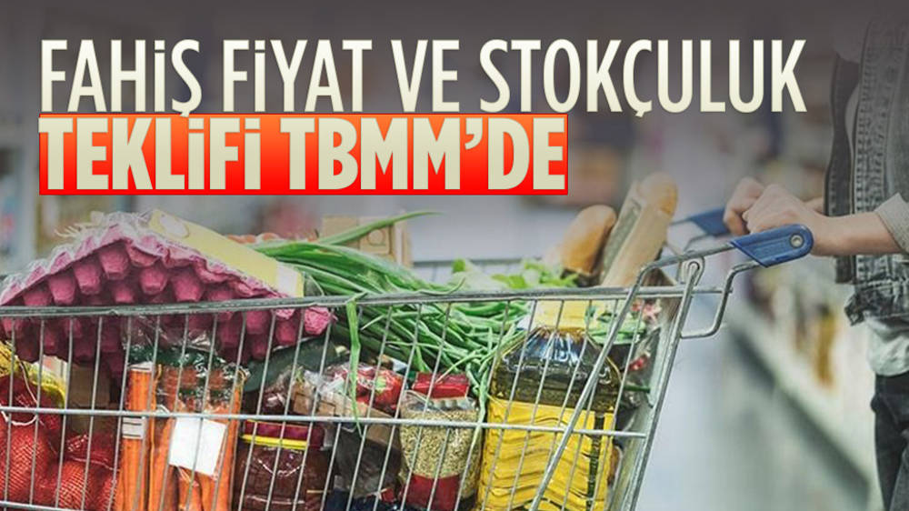 Fahiş fiyat ve stokçuluk cezalarının artırılmasını içeren teklif TBMM'de...