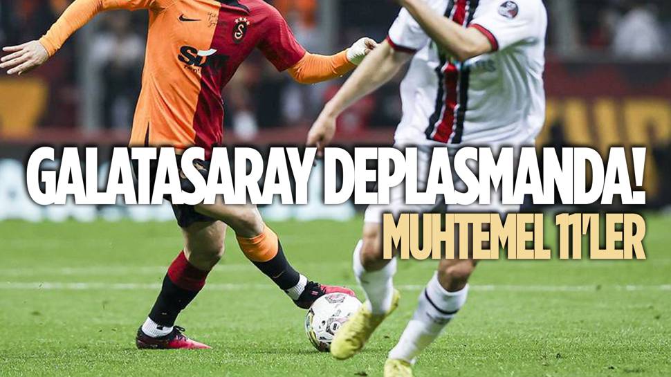 Galatasaray, Karagümrük'e konuk oluyor! İşte muhtemel 11'ler