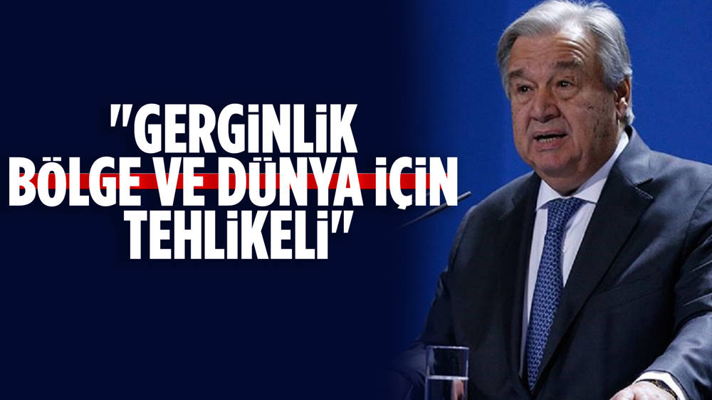 Guterres'ten İsrail ve İran'a itidal çağrısı! 