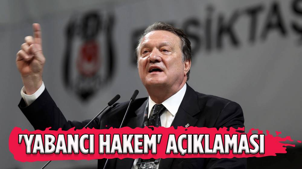 Hasan Arat'tan yabancı hakem açıklaması