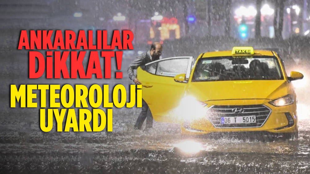 Meteoroloji'den Ankara için sağanak uyarısı...