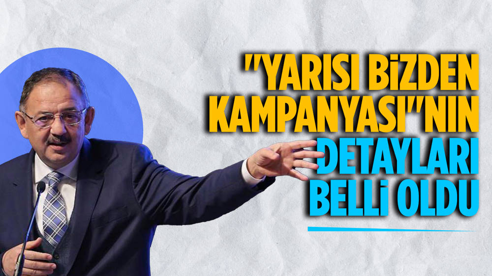 Özhaseki, ''Yarısı Bizden Kampanyası''nın detaylarını paylaştı 