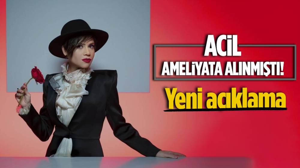 Acil ameliyata alınan Aydilge'den haber var!