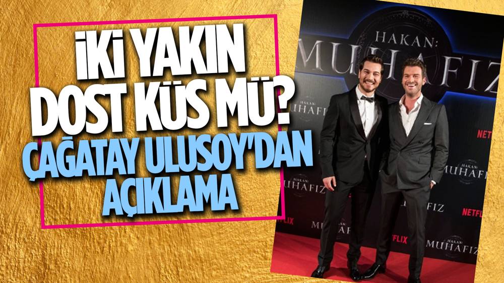 Çağatay Ulusoy'dan Kıvanç Tatlıtuğ açıklaması!