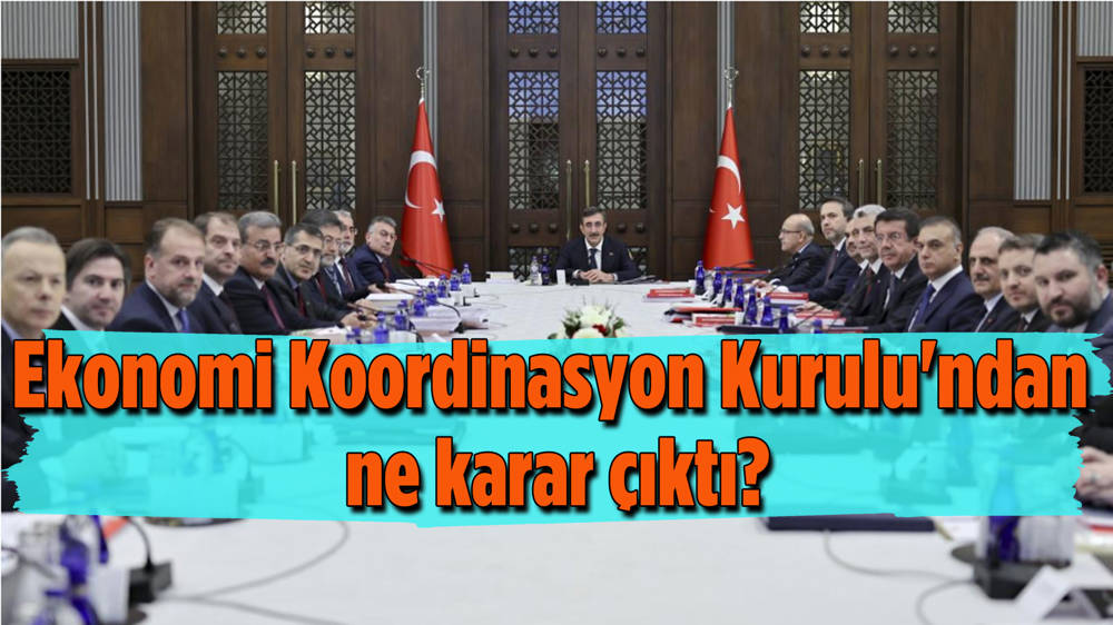 Ekonomi Koordinasyon Kurulu: Sosyal refahı kalıcı olarak artıracağız