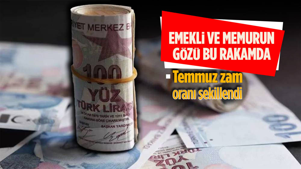 Emekli ve memur temmuzda ne kadar zam alacak?