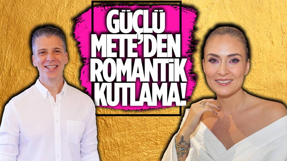 Güçlü Mete'den Ceyda Düvenci'nin doğum gününde aşk ilanı!