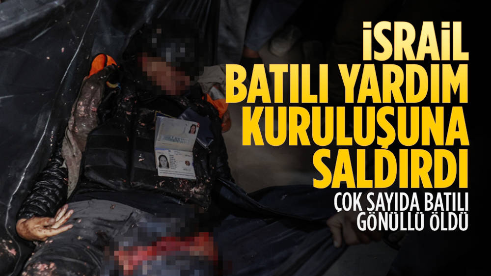 İsrail'in Gazze'ye saldırısında uluslararası yardım kuruluşunun Batı uyruklu çalışanları öldü