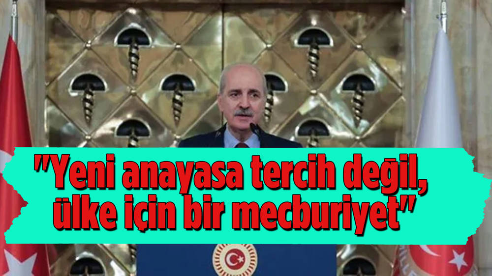 Meclis Başkanı Kurtulmuş'tan Anayasa açıklaması: ''Yeni anayasa tercih değil, ülke için bir mecburiyet''