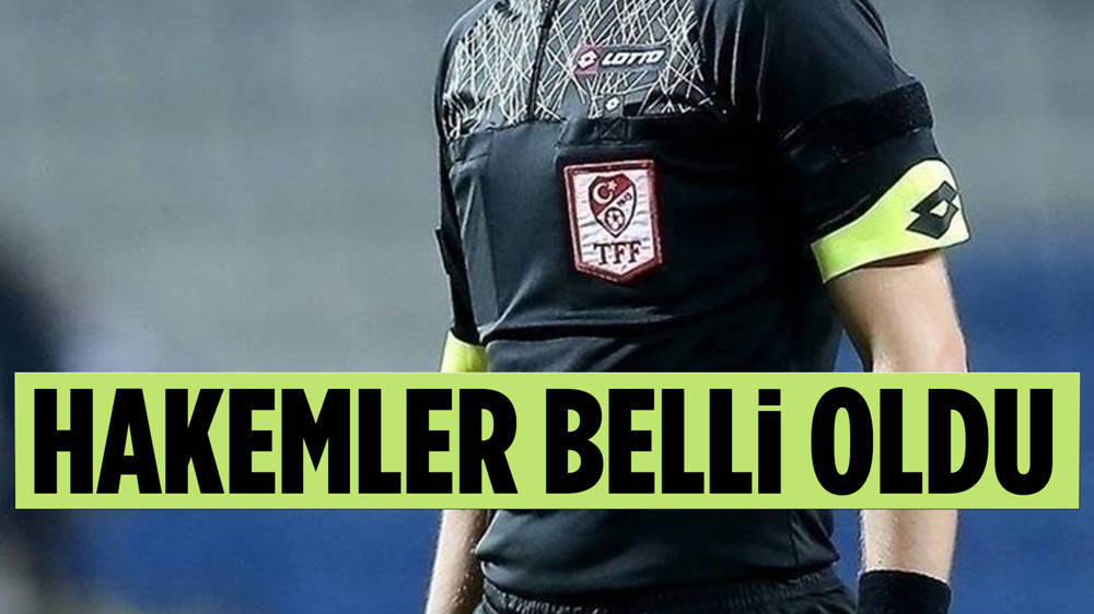 Süper Lig'de 34. haftanın hakemleri açıklandı 