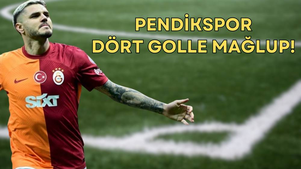 Galatasaray, Pendikspor'u dört golle devirdi