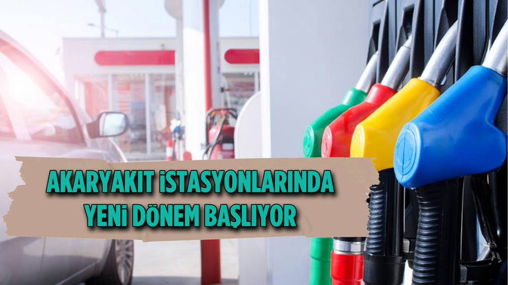 Akaryakıt istasyonlarında yeni dönem: 15 Mayıs'ta başlıyor