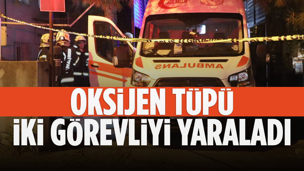 Ambulansta parlayan oksijen tüpü iki görevliyi yaraladı