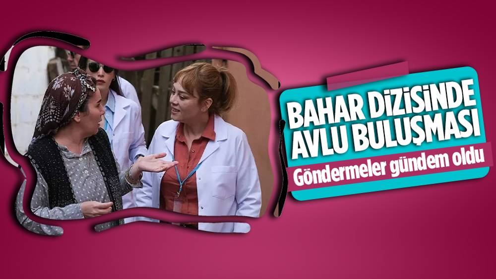 Bahar dizisinden Avlu dizine gönderme!