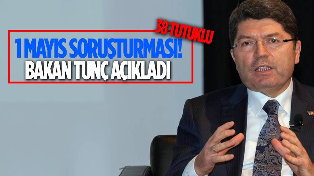 Bakan Tunç'tan 1 Mayıs soruşturmasına ilişkin açıklama! 