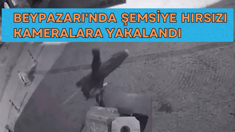 Beypazarı'nda şemsiye çalan şahıs kameralara yakalandı