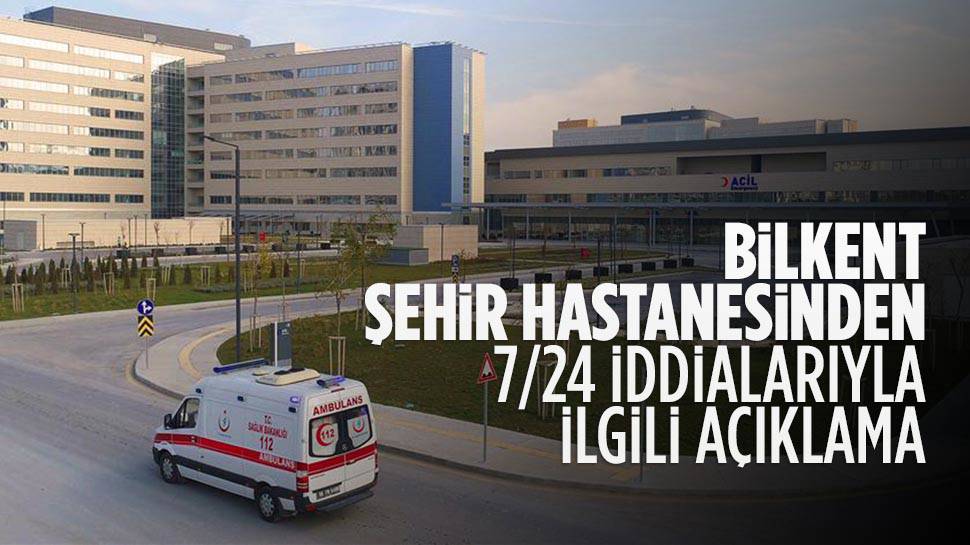 Bilkent Şehir Hastanesinden sosyal medyadaki iddialar hakkında açıklama