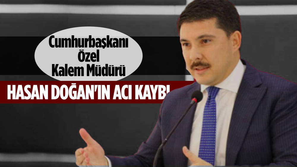 Cumhurbaşkanlığı Özel Kalem Müdürü Doğan'ın babası Osman Doğan vefat etti