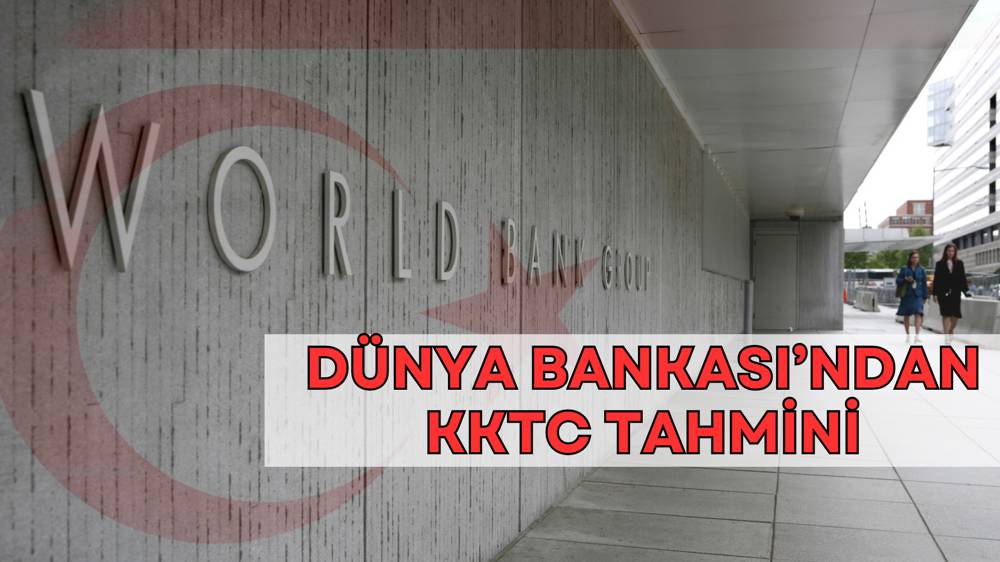 Dünya Bankası’ndan KKTC ekonomisi için büyüme tahmini