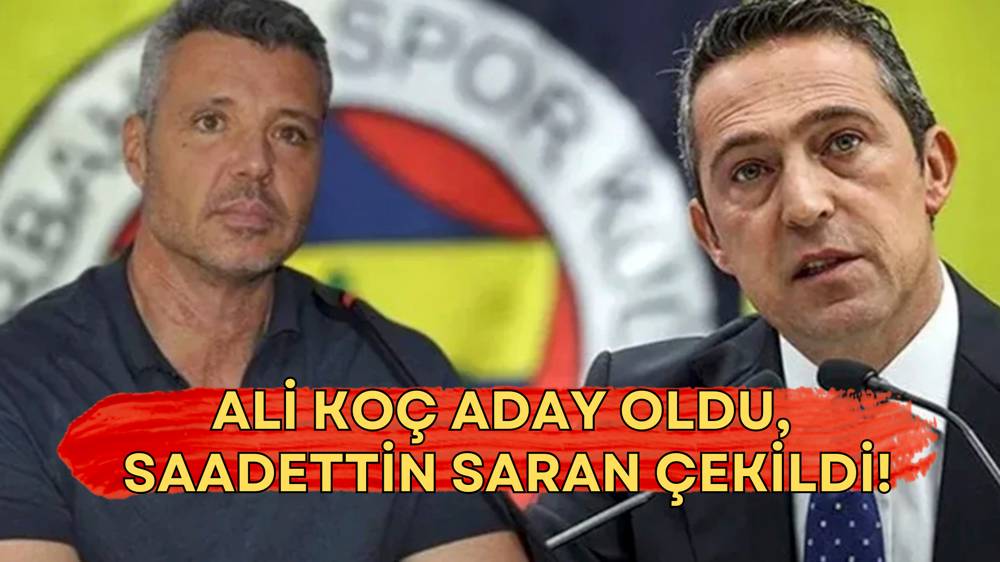 Fenerbahçe'de başkanlıkta sürpriz karar: Ali Koç aday, Saran çekildi!