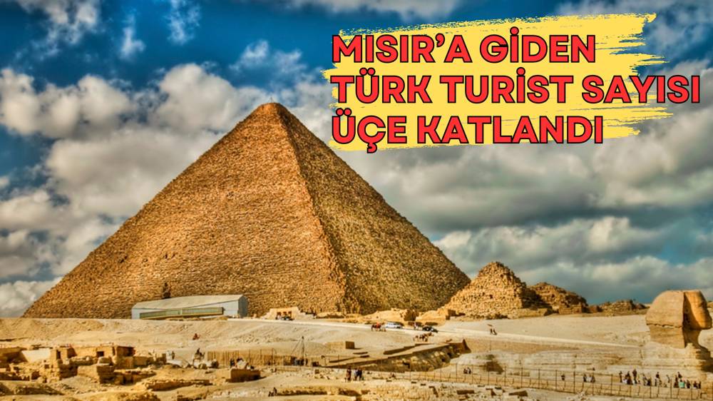 Mısır’a giden Türk turist sayısı üçe katlandı