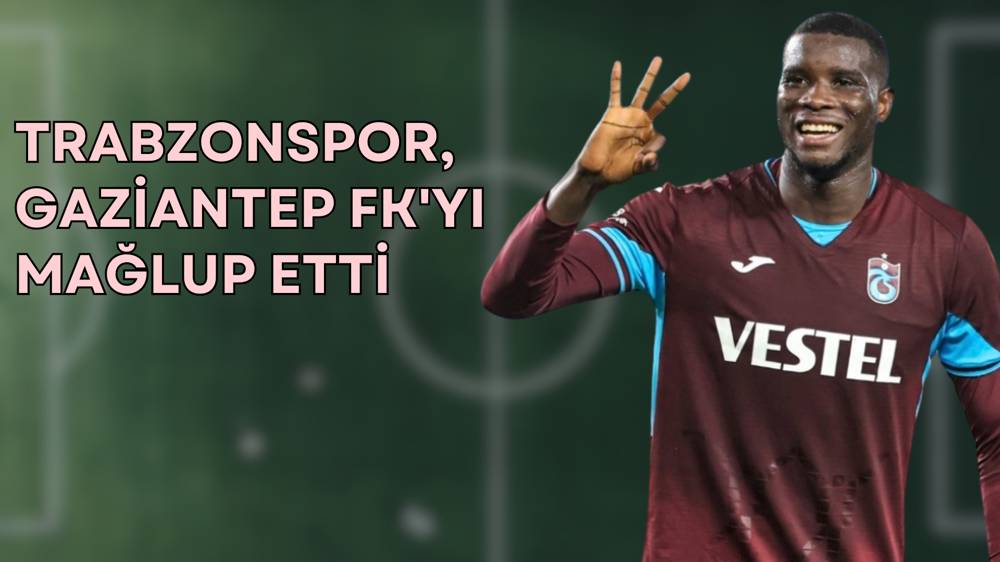 Paul Onuachu'nun zaferi: Trabzonspor 4-2 Gaziantep FK