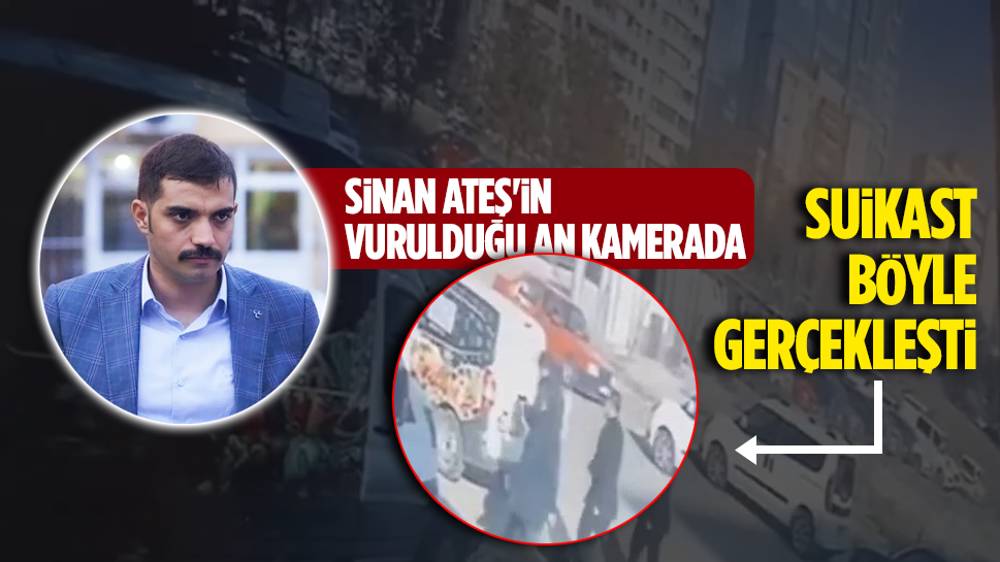 Sinan Ateş'in vurulma anının yeni görüntüleri ortaya çıktı